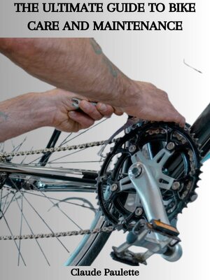 cover image of THE ULTIMATE GUIDE TO BIKE CARE AND MAINTENANCE